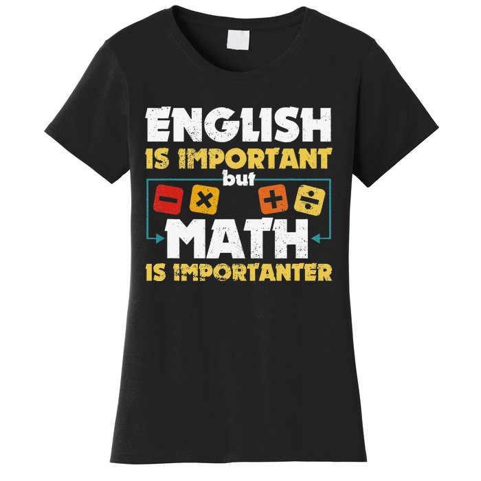 English Is Important But Math Is Importanter Funny Math Geek Women's T-Shirt