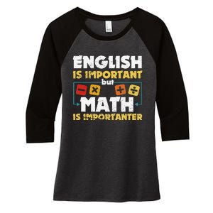 English Is Important But Math Is Importanter Funny Math Geek Women's Tri-Blend 3/4-Sleeve Raglan Shirt