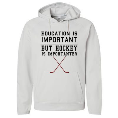 Education Is Important But Hockey Is Importanter Funny Gift Performance Fleece Hoodie