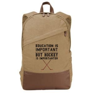 Education Is Important But Hockey Is Importanter Funny Gift Cotton Canvas Backpack