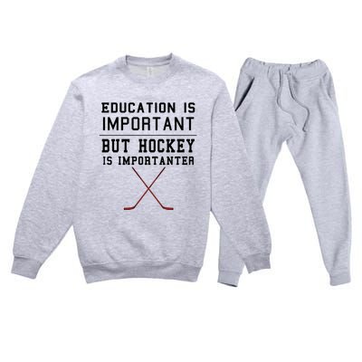 Education Is Important But Hockey Is Importanter Funny Gift Premium Crewneck Sweatsuit Set