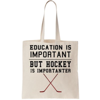 Education Is Important But Hockey Is Importanter Funny Gift Tote Bag