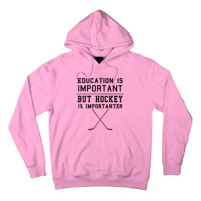 Education Is Important But Hockey Is Importanter Funny Gift Hoodie