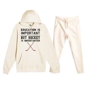 Education Is Important But Hockey Is Importanter Funny Gift Premium Hooded Sweatsuit Set