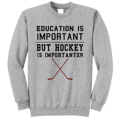 Education Is Important But Hockey Is Importanter Funny Gift Sweatshirt