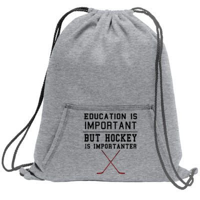 Education Is Important But Hockey Is Importanter Funny Gift Sweatshirt Cinch Pack Bag