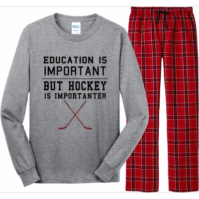 Education Is Important But Hockey Is Importanter Funny Gift Long Sleeve Pajama Set