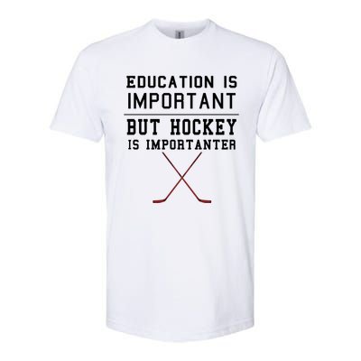 Education Is Important But Hockey Is Importanter Funny Gift Softstyle CVC T-Shirt