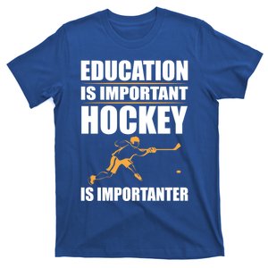 Education Is Important But Hockey Is Importanter Goalie Gift T-Shirt