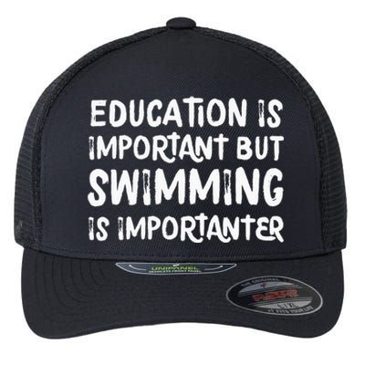 Education Is Important But Swimming Is Importanter Flexfit Unipanel Trucker Cap