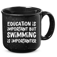 Education Is Important But Swimming Is Importanter 15oz Campfire Ceramic Mug