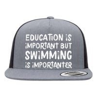 Education Is Important But Swimming Is Importanter Flat Bill Trucker Hat