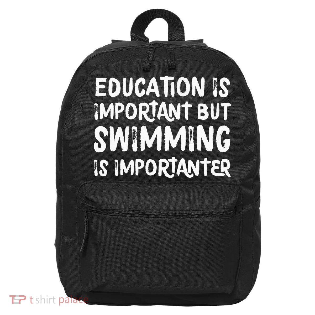 Education Is Important But Swimming Is Importanter 16 in Basic Backpack