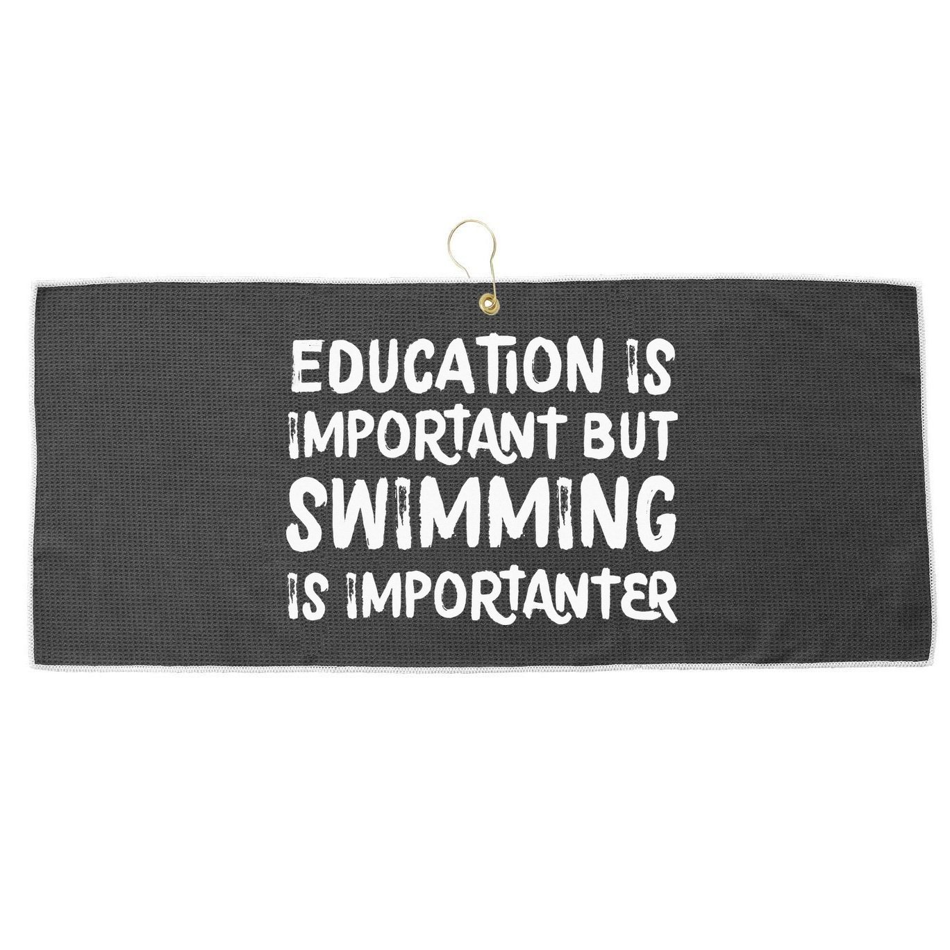 Education Is Important But Swimming Is Importanter Large Microfiber Waffle Golf Towel