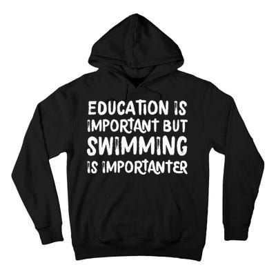 Education Is Important But Swimming Is Importanter Tall Hoodie