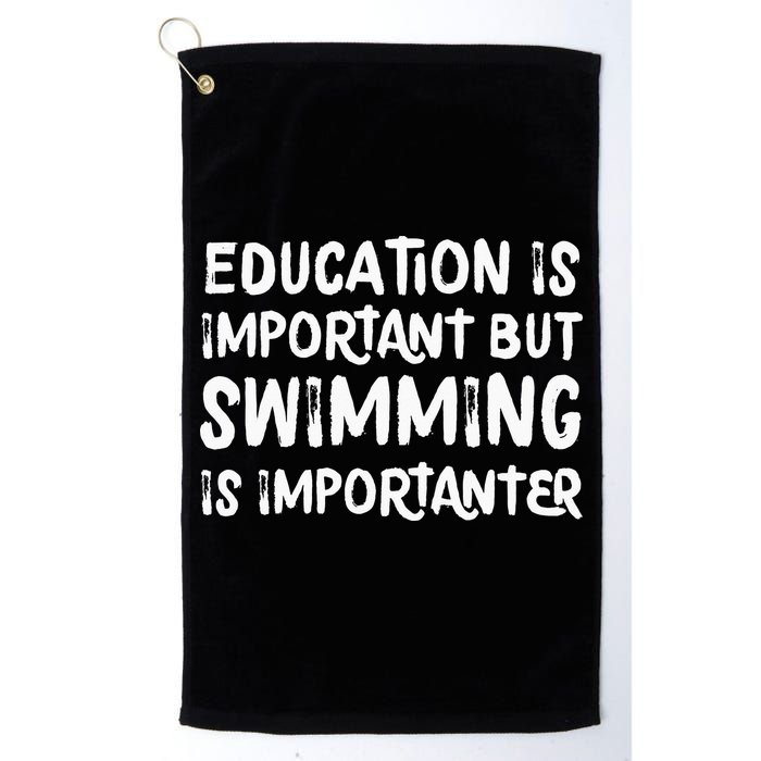 Education Is Important But Swimming Is Importanter Golf Towel