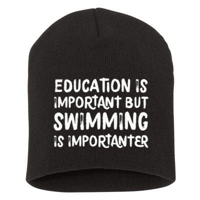 Education Is Important But Swimming Is Importanter Short Acrylic Beanie