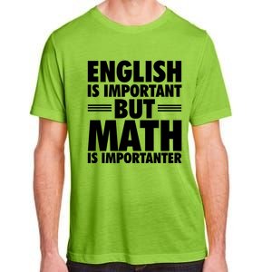 English Is Important But Math Is Importanter Adult ChromaSoft Performance T-Shirt