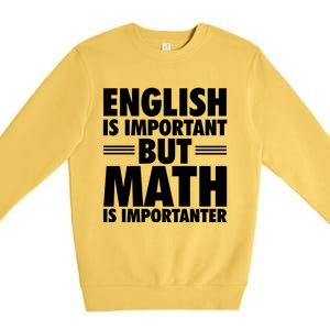 English Is Important But Math Is Importanter Premium Crewneck Sweatshirt