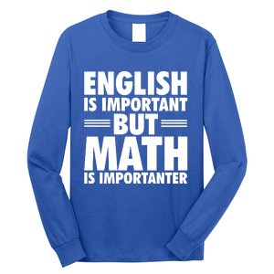 English Is Important But Math Is Importanter Long Sleeve Shirt