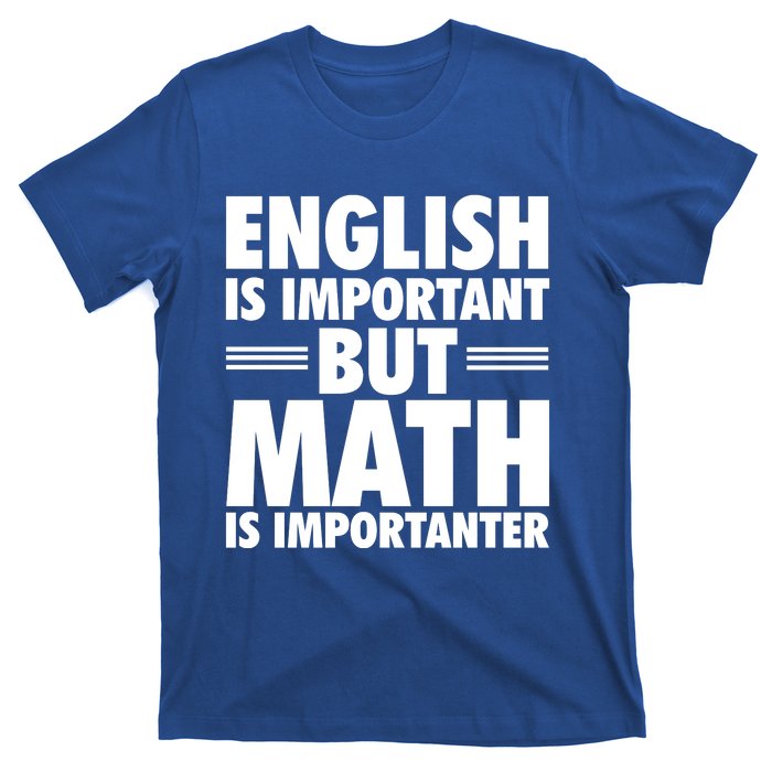 English Is Important But Math Is Importanter T-Shirt