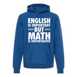 English Is Important But Math Is Importanter Premium Hoodie