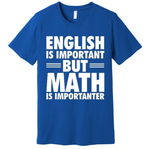 English Is Important But Math Is Importanter Premium T-Shirt