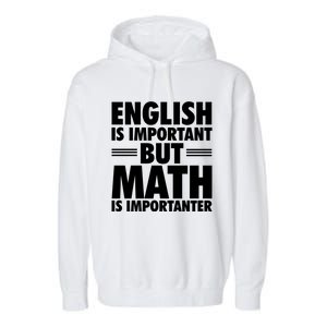 English Is Important But Math Is Importanter Garment-Dyed Fleece Hoodie