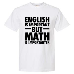 English Is Important But Math Is Importanter Garment-Dyed Heavyweight T-Shirt