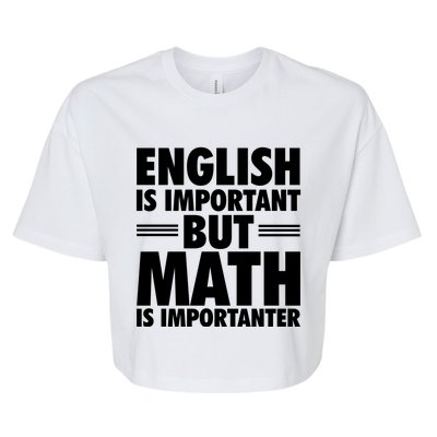 English Is Important But Math Is Importanter Bella+Canvas Jersey Crop Tee