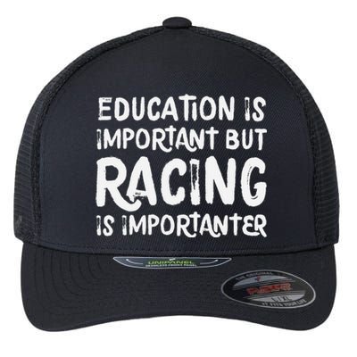 Education Is Important But Racing Is Importanter Race Car Flexfit Unipanel Trucker Cap