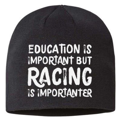 Education Is Important But Racing Is Importanter Race Car Sustainable Beanie