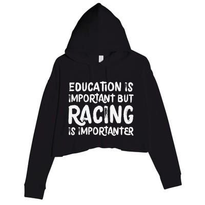 Education Is Important But Racing Is Importanter Race Car Crop Fleece Hoodie