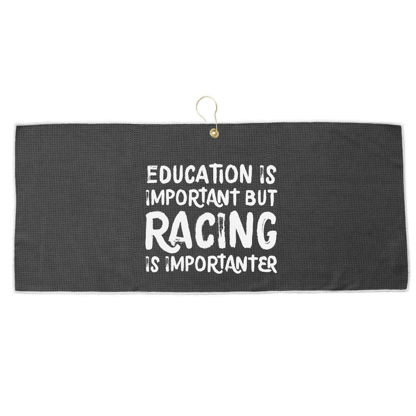 Education Is Important But Racing Is Importanter Race Car Large Microfiber Waffle Golf Towel