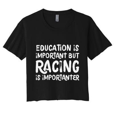 Education Is Important But Racing Is Importanter Race Car Crop Top