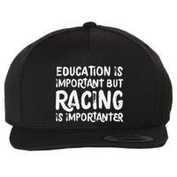 Education Is Important But Racing Is Importanter Race Car Wool Snapback Cap