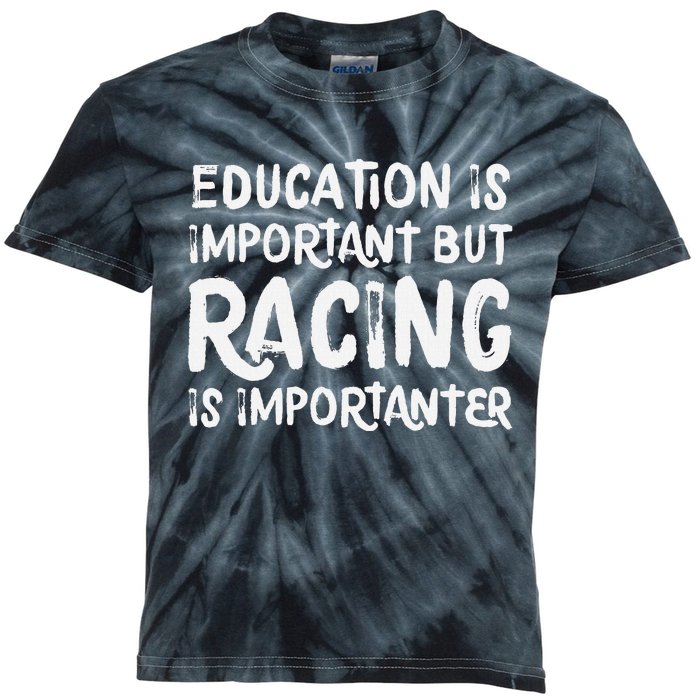 Education Is Important But Racing Is Importanter Race Car Kids Tie-Dye T-Shirt