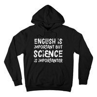 English Is Important But Science Is Importanter Funny Hoodie