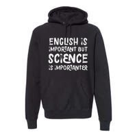 English Is Important But Science Is Importanter Funny Premium Hoodie