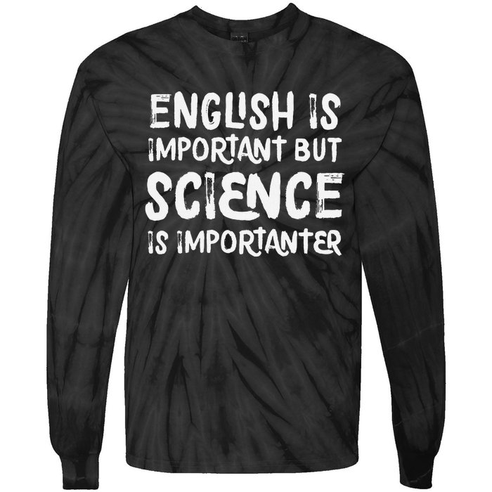 English Is Important But Science Is Importanter Funny Tie-Dye Long Sleeve Shirt