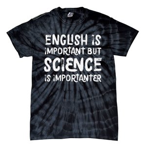 English Is Important But Science Is Importanter Funny Tie-Dye T-Shirt