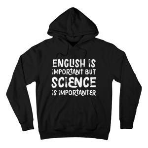 English Is Important But Science Is Importanter Funny Tall Hoodie