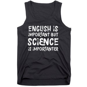 English Is Important But Science Is Importanter Funny Tank Top