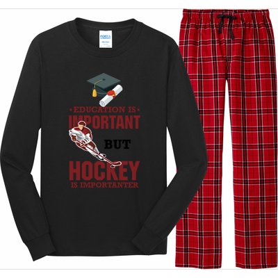 Education Is Important But Hockey Is Importanter Ice Sport Gift Long Sleeve Pajama Set