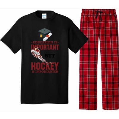 Education Is Important But Hockey Is Importanter Ice Sport Gift Pajama Set