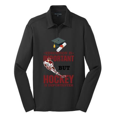 Education Is Important But Hockey Is Importanter Ice Sport Gift Silk Touch Performance Long Sleeve Polo