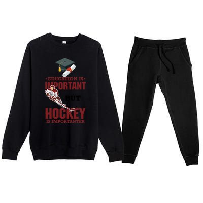 Education Is Important But Hockey Is Importanter Ice Sport Gift Premium Crewneck Sweatsuit Set