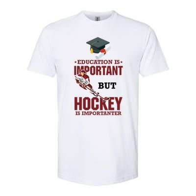 Education Is Important But Hockey Is Importanter Ice Sport Gift Softstyle CVC T-Shirt