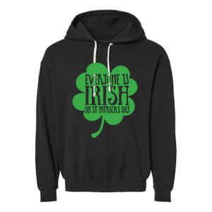 Everyone Is Irish On St Patricks Day Garment-Dyed Fleece Hoodie