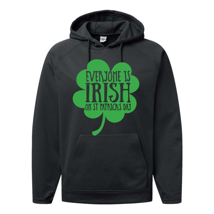 Everyone Is Irish On St Patricks Day Performance Fleece Hoodie